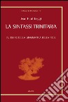 La sintassi trinitaria. Al cuore della grammatica della fede libro di Lieggi Jean Paul