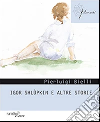 Igor Shlùpkin e altre storie