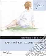 Igor Shlùpkin e altre storie libro