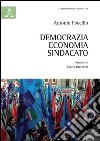 Democrazia, economia, sindacato libro di Foccillo Antonio