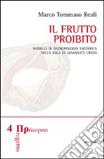 Il frutto proibito. Modelli di antropologia esoterica nella saga di Assassin's Creed libro