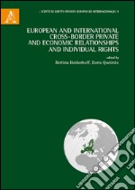 European and international cross-border private and economic relationships, and individual rights libro