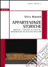 Appartenenze storiche. Mutamenti e transizioni al confine del Regno di Napoli tra Seicento e Settecento libro di Mantini Silvia M.