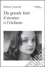 Da grande farò il mostro o l'elefante libro