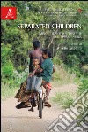 Separated children. Minori, identità e pratiche dell'appartenenza libro