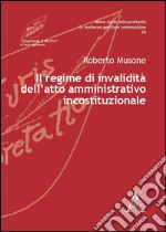 Il regime di invalidità dell'atto amministrativo incostituzionale