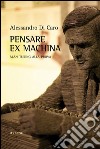 Pensare ex machina. Alan Turing alla prova libro