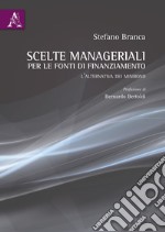 Scelte manageriali per le fonti di finanziamento. L'alternativa dei Minibond libro