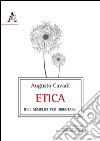 Etica. Idee semplici per orientarsi nella vita libro