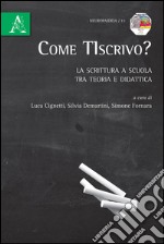 Come TIscrivo? La scrittura a scuola tra teoria e didattica