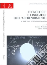 Tecnologie e linguaggi dell'apprendimento. Le sfide della ricerca mediaeducativa libro