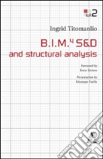 B.I.M.4 S&D and structural analysis. Ediz. italiana libro