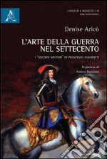 L'arte della guerra nel Settecento. I discorsi militari di Francesco Algarotti