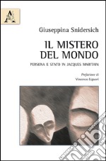 Il mistero del mondo. Persona e Stato in Jacques Maritain