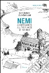 Nemi. A short guide to all the places of interest libro di Testana Carlo Canterani Vairo