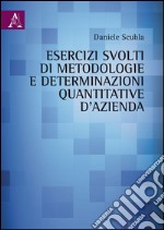 Esercizi svolti di metodologie e determinazioni quantitative d'azienda libro