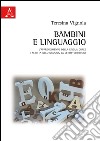 Bambini e linguaggio. L'apprendimento della lingua orale e scritta nell'infanzia. La letto-scrittura libro