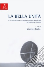 La bella unità. La filosofia della volontà di Giuseppe Tarantino tra ragione e passioni