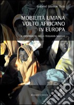 Mobilità umana. Volto africano in Europa. Il contributo della teologia morale