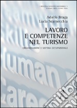 Lavoro e competenze nel turismo. Organizzazione e sistema occupazionale libro