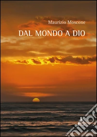 Dal mondo a Dio
