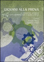 Giovani alla prova. La condizione giovanile nella città metropolitana di Roma capitale libro