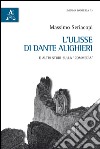 L'Ulisse di Dante Alighieri e altri studi sulla «Commedia» libro