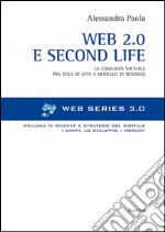 Web 2.0 e Second life. La comunità virtuale tra stile e modello di business libro