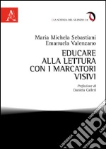 Educare alla lettura con i marcatori visivi libro