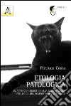 Etologia patologica. Un approccio euristico alla modificazione patologica del comportamento animale libro di Costa Pierluca