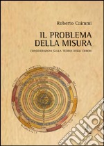 Il problema della misura. Considerazioni sulla teoria degli errori libro