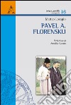 Pavel A. Florenskij. I due mondi dell'icona fra prospettiva rovesciata e metafisica concreta libro