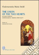 The union of the two hearts. An inculturated christological-marian spirituality libro