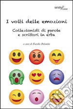 I volti delle emozioni. Collezionisti di parole e scrittori in erba libro