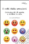 I volti delle emozioni. Collezionisti di parole e scrittori in erba libro