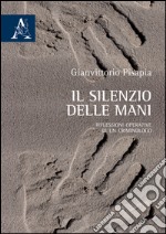 Il silenzio delle mani. Riflessioni operative di un criminologo libro