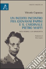 Un inedito incontro fra Giovanni Papini e il cardinale Pietro Maffi. Note intorno a un manoscritto libro