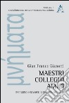 Maestri, colleghi, amici. Tra mondo classico e cultura moderna libro di Gianotti Gian Franco