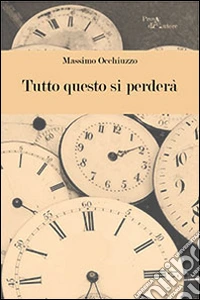 Tutto questo si perderà libro