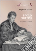 Paolo Ruffini. Matematico e medico libro