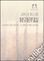 Dostoevskij. Il destino di uno scrittore, la libertà di una coscienza libro