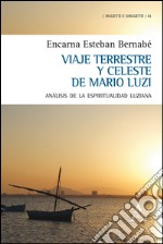 Viaje terrestre y celeste de Mario Luzi. Análisis de la espiritualidad luziana libro