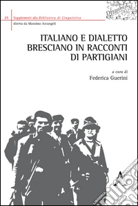 Italiano e dialetto bresciano in racconti di partigiani