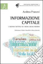 Informazione capitale. L'agenda setting nei media locali romani libro