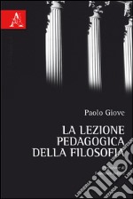 La lezione pedagogica della filosofia libro