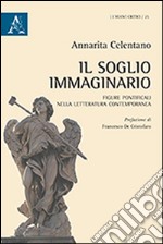 Il soglio immaginario. Figure pontificali nella letteratura contemporanea libro