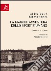 La grande avventura dello sport fiumano. Cronache e ricordi libro