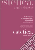 Estetica. Studi e ricerche (2015). Vol. 2: Installazioni: il tempo, i luoghi, le immagini