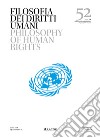 Filosofia dei diritti umani-Philosophy of Human Rights. Vol. 52 libro