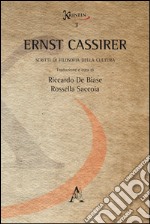 Ernst Cassirer. Scritti di filosofia della cultura libro